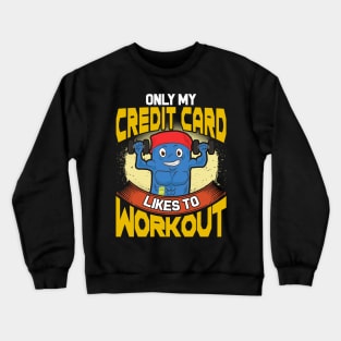 Funny Only My Credit Card Likes To Workout Gym Crewneck Sweatshirt